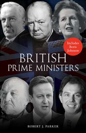 British Prime Ministers de Robert J. Parker