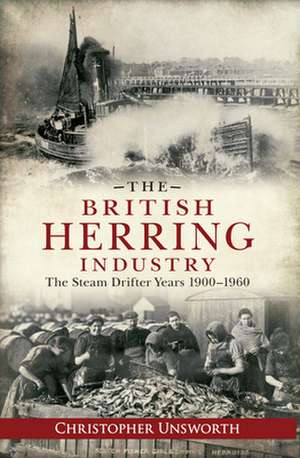 The British Herring Industry de Christopher Unsworth