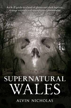 Supernatural Wales de Alvin Nicholas