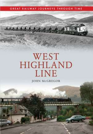 West Highland Line Great Railway Journeys Through Time de John McGregor