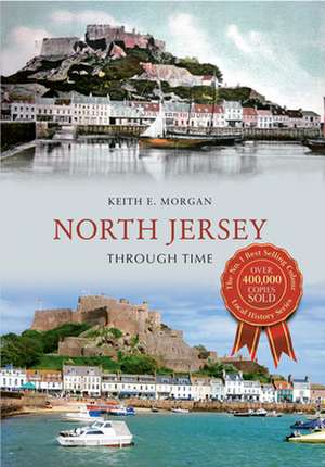 North Jersey Through Time de Keith E. Morgan