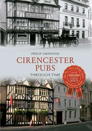 Cirencester Pubs Through Time de Philip Griffiths