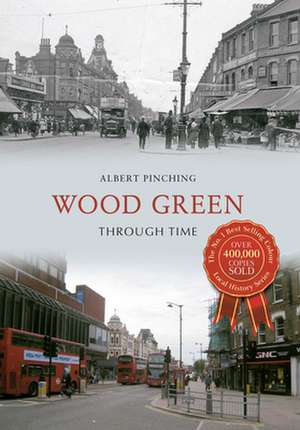 Wood Green Through Time de Albert Pinching