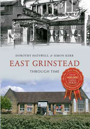 Hatswell, D: East Grinstead Through Time de Simon Kerr