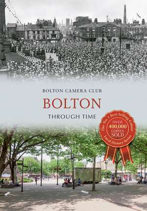 Bolton Through Time de Bolton Camera Club