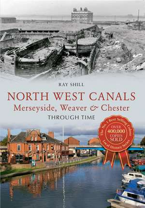 Shill, R: North West Canals Merseyside, Weaver & Chester Thr de Ray Shill