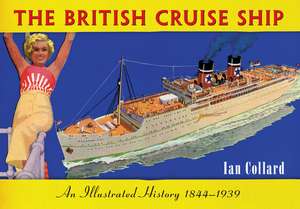 The British Cruise Ship an Illustrated History 1844-1939: Central Belt to the Borders de Ian Collard