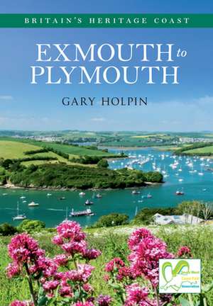 Exmouth to Plymouth: Fifty Defining Fixtures de Gary Holpin