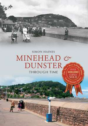 Minehead & Dunster Through Time de Simon Haines