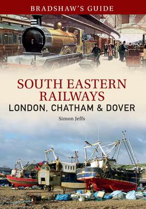 South Eastern Railways: London, Chatham & Dover de Simon Jeffs