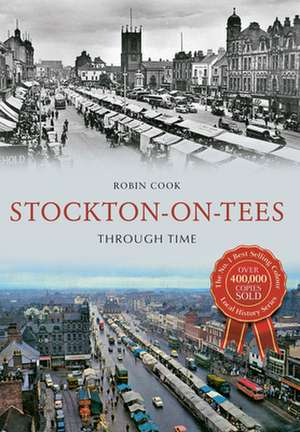 Stockton-On-Tees Through Time de Robin Cook