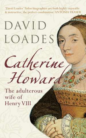 Catherine Howard de Professor David Loades