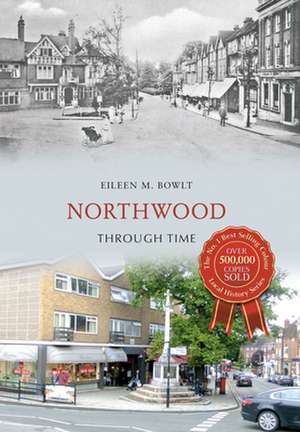 Northwood Through Time de Eileen M. Bowlt