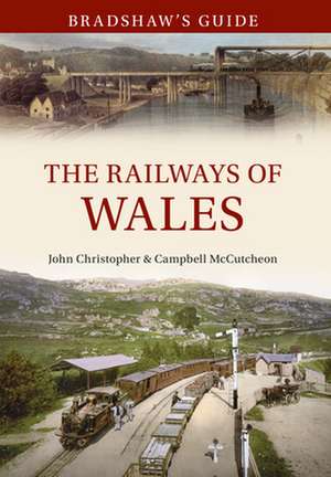 Bradshaw's Guide the Railways of Wales: Volume 7 de John Christopher