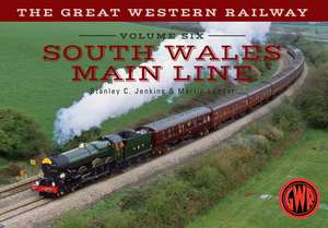 The Great Western Railway Volume Six South Wales Main Line de Stanley C. Jenkins