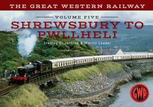 The Great Western Railway: Shrewsbury to Pwllheli de Stanley C Jenkins