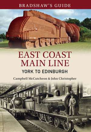 Bradshaw's Guide East Coast Main Line York to Edinburgh: Volume 13 de John Christopher