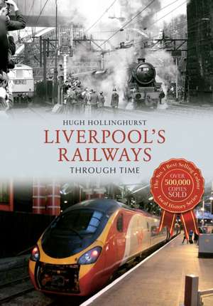 Liverpool's Railways: From Viking War Lords to Clan Chiefs de Hugh Hollinghurst