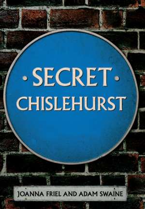 Secret Chislehurst de Joanna Friel