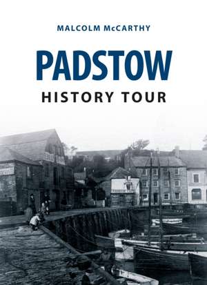 Padstow History Tour de Malcolm Mccarthy