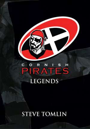 Cornish Pirates: Legends of the Turf de Steve Tomlin