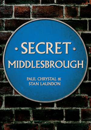 Chrystal, P: Secret Middlesbrough de Stan Laundon