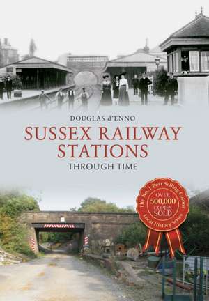 D'Enno, D: Sussex Railway Stations Through Time