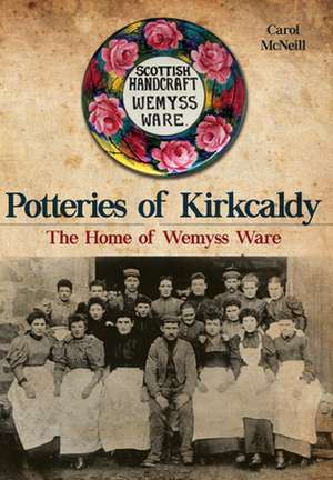 McNeill, C: Potteries of Kirkcaldy de Carol McNeill