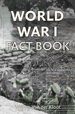 World War I Fact Book de William Van Der Kloot