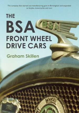 The BSA Front Wheel Drive Cars de Graham Skillen