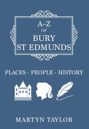 A-Z of Bury St Edmunds de Martyn Taylor