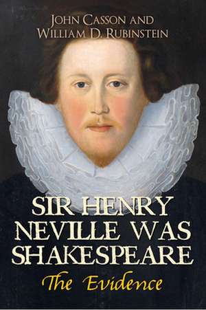 Sir Henry Neville Was Shakespeare de John Casson