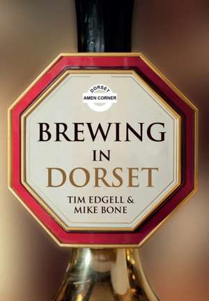 Brewing in Dorset de Tim Edgell