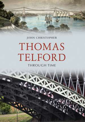 Thomas Telford Through Time de John Christopher