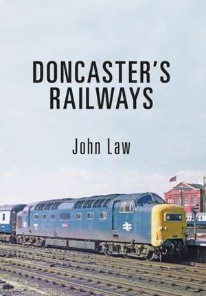 Doncaster's Railways de John Law