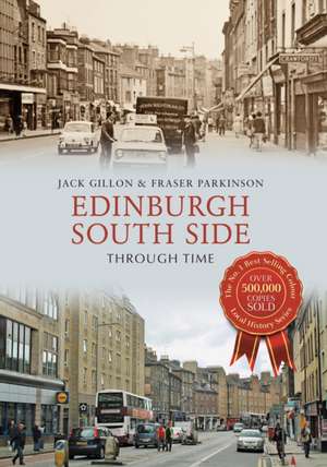 Edinburgh South Side Through Time de Jack Gillon