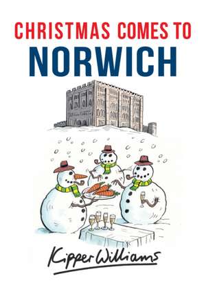 Christmas Comes to Norwich de Kipper Williams