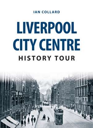 Liverpool City Centre History Tour de Ian Collard