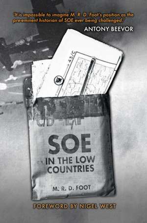 SOE in the Low Countries de M. R. D. Foot