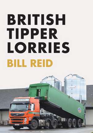 British Tipper Lorries de Bill Reid