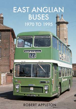 East Anglian Buses 1970 to 1995 de Robert Appleton