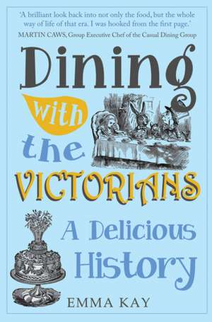 Dining with the Victorians de Emma Kay