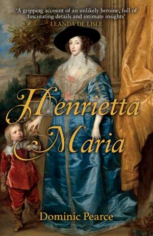 Henrietta Maria de Dominic Pearce