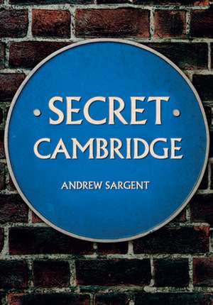 Secret Cambridge de Andrew Sargent