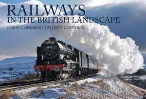 Railways in the British Landscape de Robin Coombes