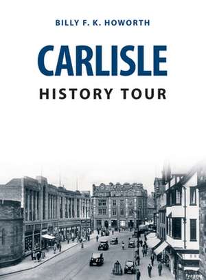 Carlisle History Tour de Billy F K Howorth