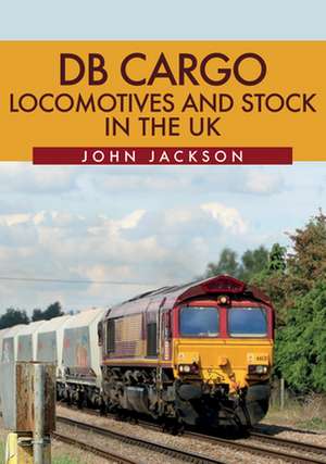 DB Cargo Locomotives and Stock in the UK de John Jackson