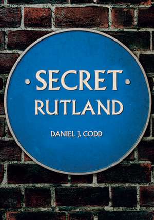 Secret Rutland de Daniel J. Codd