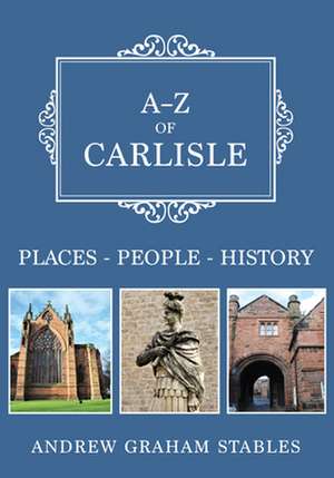 A-Z of Carlisle de Andrew Graham Stables