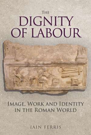 The Dignity of Labour de Iain Ferris